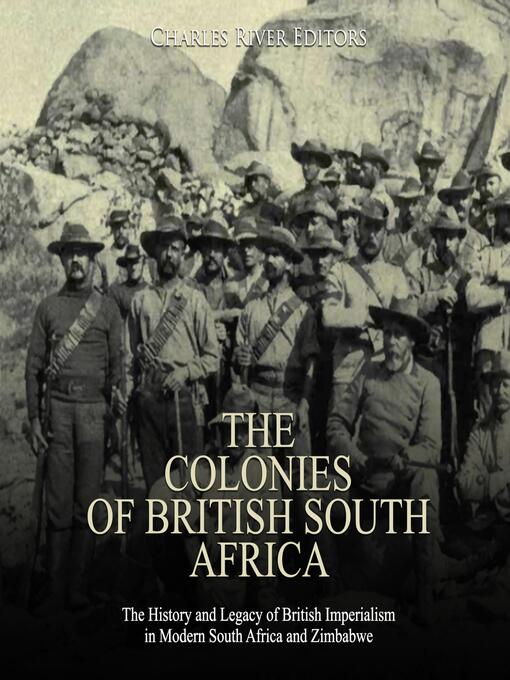 Title details for The Colonies of British South Africa by Charles River Editors - Wait list